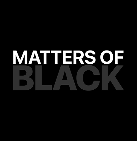 Matters of BLACK